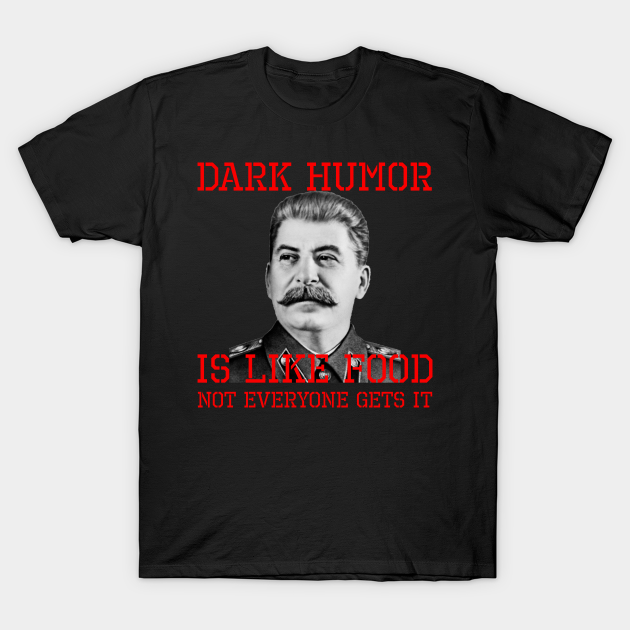 Dark Humor Is Like Food Not Everyone Gets It Dark Humor Gifts T